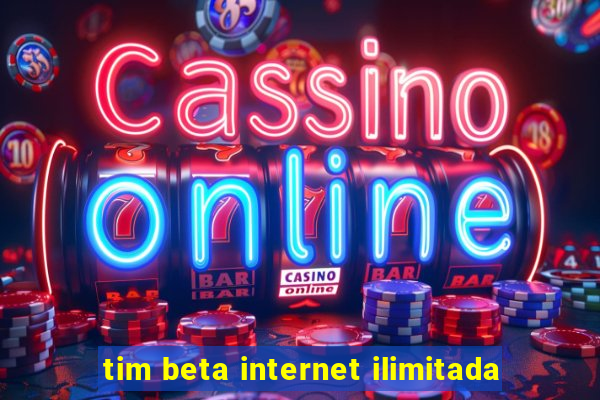 tim beta internet ilimitada